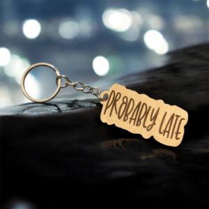 Probably Late Keychain